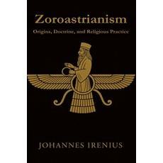 (영문도서)Zoroastrianism - Origins Doctrine and Religious Practice: Everything you need... Paperback, Independently Published, English, 9798241499745