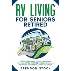 (영문도서) RV Living for Seniors Retired: The Complete Guide to Full-Time Nomad Life as a Retiree. Start... Paperback, Amplitudo Ltd, English, 9781802687750