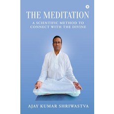 (영문도서)The Meditation: A scientific Method to Connect with the Divine Paperback