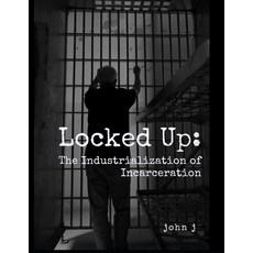 (영문도서) Locked Up: The Incorporation of Incarceration Paperback, Independently Published, English, 9798853486324