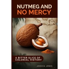 (영문도서)Nutmeg and No Mercy: A Bitter Slice of Colonial History Paperback, Independently Published, English, 9798242558182