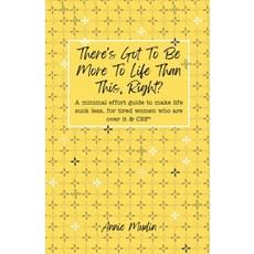 (영문도서) There's Got To Be More To Life Than This Right?: A minimal effort guide to mak... Paperback, Independently Published, English, 9798339896838