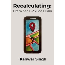 (영문도서)Recalculating: Life When GPS Goes Dark: Paperback, Barnes & Noble Press, English, 9798319679895