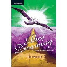 Alice Dreaming:A Play for Secondary Students A Play for Secondary Students, Cambridge University Press