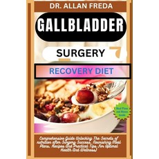 (영문도서) Gallbladder Surgery Recovery Diet: Comprehensive Guide Unlocking The Secrets of nutrition aft... Paperback, Independently Published, English, 9798884314849