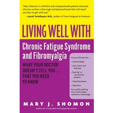 Living Well with Chronic Fatigue Syndrome and Fibromyalgia: What Your Doctor Doesn't Tell You...That... Paperback, William Morrow & Company