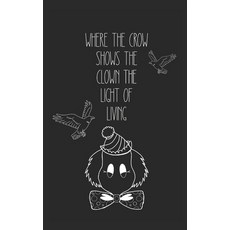 (영문도서)where the crow shows the clown the light of living Paperback, Independently Published, English, 9798270009397