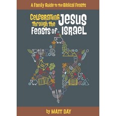 (영문도서) Celebrating Jesus Through the Feasts of Israel Paperback, Wyatt House Publishing, English, 9781954798113