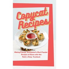 Copycat Recipes: Making Famous Restaurant's Most Recipes at Home with this Quick & Easy Cook... Hardcover, Joe Wilbur, English, 9781802085105