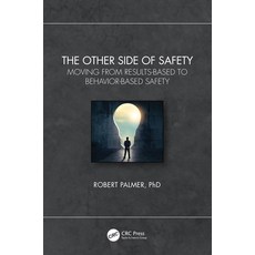 (영문도서) The Other Side of Safety: Moving from Results-Based to Behavior-Based Safety Paperback, CRC Press, English, 9781032375601