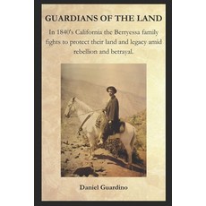 (영문도서) Guardians of the Land: In 1840's California the Berryessa family fights to prot... Paperback, Independently Published, English, 9798306028958