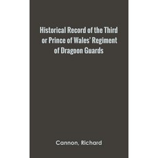 (영문도서) Historical Record of the Third or Prince of Wales' Regiment of Dragoon Guards Hardcover, Zinc Read, English, 9789354784255