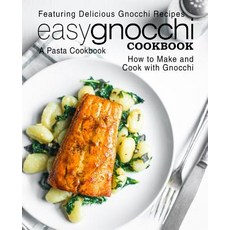 (영문도서) Easy Gnocchi Cookbook: A Pasta Cookbook; Featuring Delicious Gnocchi Recipes; How to Make and... Paperback, Independently Published, English, 9781798017005