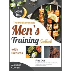 The Mediterranean Men's Training Cookbook with Pictures [2 in 1]: Find Out Your Optimal Health with ... Hardcover, Fitness Library Press, English, 9781802244182