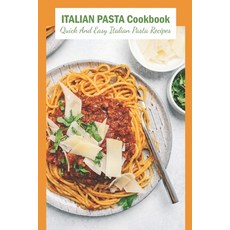 (영문도서) Italian Pasta Cookbook: Quick And Easy Italian Pasta Recipes: Italian Pasta Recipes Paperback, Independently Published, English, 9798494198044