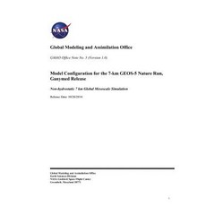 Model Configuration for the 7-Km Geos-5 Nature Run Ganymed Release. [non-Hydrostatic 7 Km Global Me... Paperback, Independently Published, English, 9781793974204