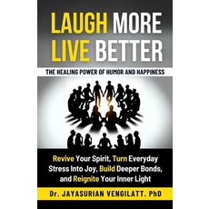 (영문도서)Laugh More Live Better: The Healing Power of Humor and Happiness: Revive Your S... Paperback, Independently Published, English, 9798285167648