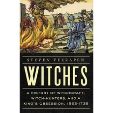 (영문도서)Witches: A History of Witchcraft Witch-Hunters and a King's Obsession: 1562-1735 Hardcover, Pegasus Books, English, 9798897100583