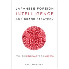Japanese Foreign Intelligence and Grand Strategy: From the Cold War to the Abe Era Hardcover, Georgetown University Press, English, 9781647120634