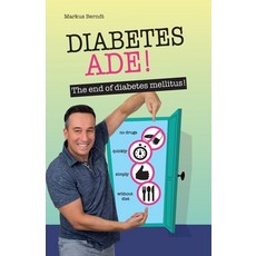 Diabetes Ade!: The end of diabetes mellitus! Paperback, Independently Published, English, 9798599520863