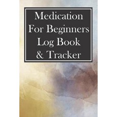 (영문도서) Medication for Beginners Log Book & Tracker: 52 Week Checklist for Taking Meds on Time and St... Paperback, Independently Published, English, 9781075001963
