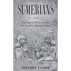 (영문도서)Sumerians: The Great Civilization of Ancient Mesopotamia Paperback, Creek Ridge Publishing, English, 9798235878006