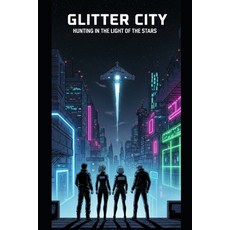 (영문도서)Glitter City: Hunting in the Light of the stars Paperback, Independently Published, English, 9798293294800