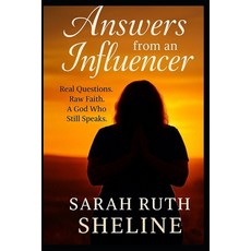 (영문도서)Answers From An Influencer: Real questions. Raw answers. And a God who still spe... Paperback, Independently Published, English, 9798269349688