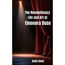 (영문도서)The Revolutionary Life and Art of Eleonora Duse Paperback, Independently Published, English, 9798284491751