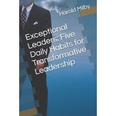 (영문도서)Exceptional Leaders: Five Daily Habits for Transformative Leadership Paperback, Independently Published, English, 9798263749774