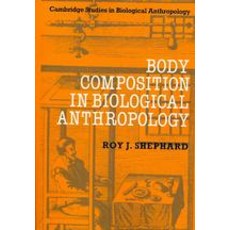 Body Composition in Biological Anthropology, Cambridge University Press