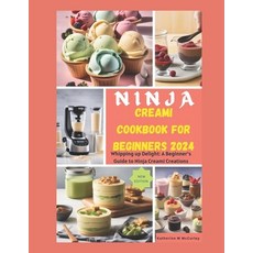 (영문도서) Ninja Creami Cookbook for Beginners 2024: Whipping up Delight: A Beginner's Guide to Ninja Cr... Paperback, Independently Published, English, 9798872548447