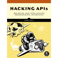 (영문도서) Hacking APIs: Breaking Web Application Programming Interfaces Paperback, No Starch Press, English, 9781718502444