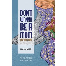 (영문도서)Don't Wanna Be a Mom and That's Okay: Owning your body and your choices without... Paperback, Independently Published, English, 9798278385264