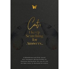 (영문도서)Cat I Keep Searching for Answers...: A Remembrance and Grief Journal with Thera... Paperback, Geri Maye, English, 9781960809308