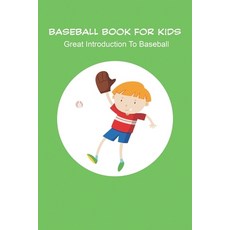 Baseball Book For Kids_ Great Introduction To Baseball: Baseball Books For Kids Age 9 12 Paperback, Independently Published, English, 9798573599120