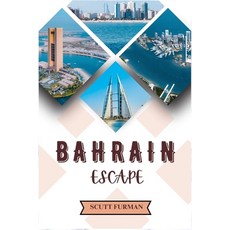(영문도서) Bahrain Escape: A fusion of Manama Heritage And Modernity Paperback, Independently Published, English, 9798327238992