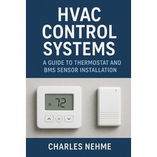 (영문도서)HVAC Control Systems: A Guide to Thermostat and BMS Sensor Installation Paperback, Independently Published, English, 9798263603083