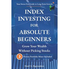 (영문도서)Index Investing for Absolute Beginners: Grow Your Wealth Without Picking Stocks Paperback, Independently Published, English, 9798265994257