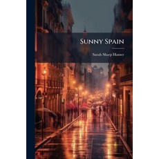 (영문도서)Sunny Spain: Its People and Places by Olive Patch Paperback, Nabu Press, English, 9781145367579