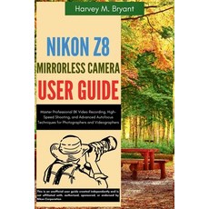(英文圖書)Nikon Z8 Mirrorless Camera User Guide: Master Professional 8K Video Recording H... 平裝版, Independently Published, 英文