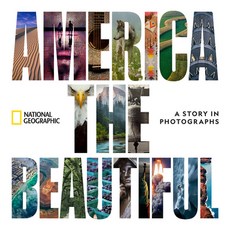 America the Beautiful: A Story in Photographs Hardcover, National Geographic Society