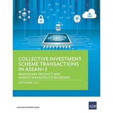 (영문도서) Collective Investment Scheme Transactions in ASEAN+3: Benchmark Product and Market Infrastruc... Paperback, Asian Development Bank, English, 9789292697303
