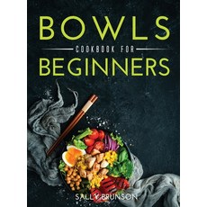 Bowls Cookbook For Beginners Hardcover, Sally Brunson, English, 9781667175720