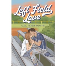 (영문도서) Left Field Love Paperback, C.W. Farnsworth, English, 9798988044222