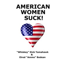 (영문도서) American Women SUCK!: America's 2 Favorite Rednecks Declare WAR on American Women Paperback, Createspace Independent Pub..., English, 9781467956253
