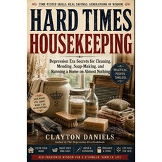 (영문도서)Hard Times Housekeeping: Depression Era Secrets for Cleaning Mending Soap-Maki... Paperback, Independently Published, English, 9798197344854