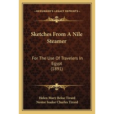 (영문도서) Sketches From A Nile Steamer: For The Use Of Travelers In Egypt (1891) Paperback, Kessinger Publishing, English, 9781166994778