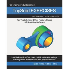(영문도서)TopSolid EXERCISES: 200 3D Practice Drawings For TopSolid and Other Feature-Base... Paperback, Independently Published, English, 9781071014240