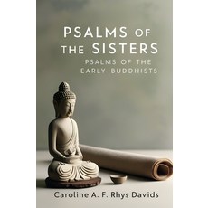 (영문도서) Psalms of the Sisters: Psalms of the Early Buddhists Paperback, Left of Brain Books, English, 9781396326189